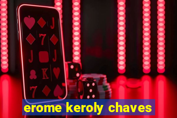 erome keroly chaves